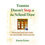 Trauma Doesn't Stop at the School Door by Gross, Karen, 9780807764107