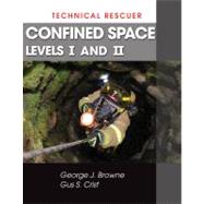 Technical Rescuer Confined Space, Levels I and II by Browne, George J.; Crist, Gus S., 9781428324107