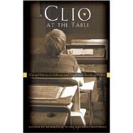 Clio at the Table: Using History to Inform and Improve Education Policy by Wong, Kenneth K.; Rothman, Robert, 9781433104107