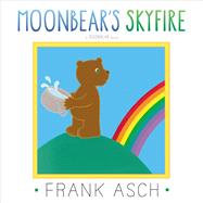 Moonbear's Skyfire by Asch, Frank; Asch, Frank, 9781442494107