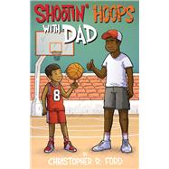 Shootin' Hoops With Dad by Ford, Christopher R., 9781543924107