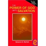 Power of God unto Salvation (Paper) by Warfield, Benjamin B., 9781932474107