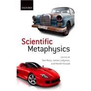 Scientific Metaphysics by Ross, Don; Ladyman, James; Kincaid, Harold, 9780198744108