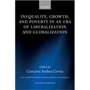 Inequality, Growth, And Poverty in an Era of Liberalization And Globalization by Cornia, Giovanni Andrea, 9780199284108
