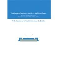 Conjugated Polymer Surfaces and Interfaces: Electronic and Chemical Structure of Interfaces for Polymer Light Emitting Devices by W. R. Salaneck , S. Stafstrom , J. L. Brédas, 9780521544108
