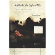 Suddenly, the Sight of War by Hever, Hannan; Katz, Lisa, 9780804784108