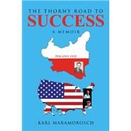 The Thorny Road to Success by Maramorosch, Karl, 9781491754108