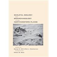 Skeletal Biology and Bioarchaeology of the Northwestern Plains by Gill, George W.; Weathermon, Rick L.; Bass, William M., 9781607814108