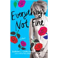Everything's Not Fine by Carlson, Sarah, 9781684424108