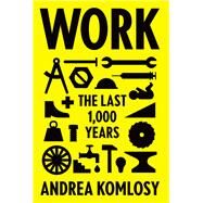 Work The Last 1,000 Years by Komlosy, Andrea; Watson, Jacob K.; Balhorn, Loren, 9781786634108