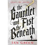The Gauntlet and the Fist Beneath by Green, Ian, 9781800244108
