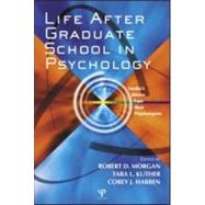 Life After Graduate School in Psychology: Insider's Advice from New Psychologists by Morgan; Robert D., 9781841694108