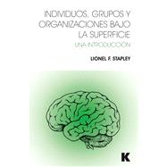 Individuos, Grupos y Organizaciones Bajo La Superficie: Una Introduccion by Stapley,Lionel F, 9781910444108