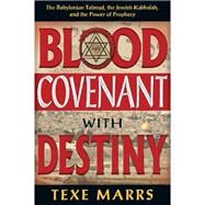 Blood Covenant With Destiny by Marrs, Texe, 9781930004108