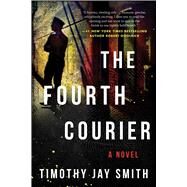 The Fourth Courier by Smith, Timothy Jay, 9781948924108