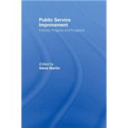 Public Service Improvement: Policies, progress and  prospects by Steve,Martin;Steve,Martin, 9780415464109
