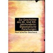 Zur Geschichte Des XII. Und XIII. Jahrhunderts: Diplomatische Forschungen by Scheffer-boichorst, Paul, 9780554994109