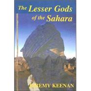 The Lesser Gods of the Sahara: Social Change and Indigenous Rights by Keenan,Jeremy;Keenan,Jeremy, 9780714684109