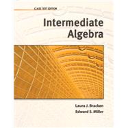Intermediate Algebra: Class Test Edition by Bracken, Laura; Miller, Ed, 9781111574109