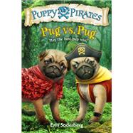 Puppy Pirates #6: Pug vs. Pug by SODERBERG, ERIN, 9781524714109