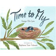 Time to Fly by Lyon, George Ella; Fizer Coleman, Stephanie, 9781534474109