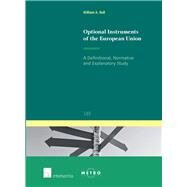 Optional Instruments of the European Union A Definitional, Normative and Explanatory Study by Bull, William, 9781780684109