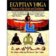 Egyptian Yoga Exercise Workout Book : The Movement of the Gods and Goddesses, Ancient Egyptian System of Meditation in Motion by Ashby, Muata, 9781884564109