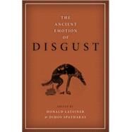 The Ancient Emotion of Disgust by Lateiner, Donald; Spatharas, Dimos, 9780190604110