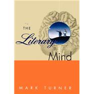 The Literary Mind The Origins of Thought and Language by Turner, Mark, 9780195104110