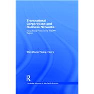 Transnational Corporations and Business Networks: Hong Kong Firms in the Asean Region by Wai-chung Yeung, Henry, 9780203014110