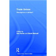 Trade Unions: Resurgence or Demise? by Fernie; Sue, 9780415284110