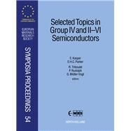 Selected Topics in Group IV and II-VI Semiconductors : Proceedings of Symposium L - 6th International Symposium on Silicon Molecular Beam Epitazy, and Symposium D on Purification, Doping and Defects in II-VI Materials of the 1995 E-MRS Spring Conference, by Kasper, E.; Parker, E. H. C.; Triboulet, R.; Rudolph, P.; Muller-Vogt, G., 9780444824110