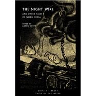 The Night Wire and Other Tales of Weird Media by Worth, Aaron, 9780712354110