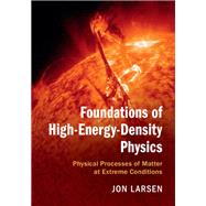 Foundations of High-Energy-Density Physics by Larsen, Jon, 9781107124110