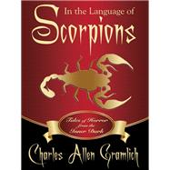 In the Language of Scorpions by Charles Allen Gramlich, 9781434444110