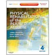 Physical Rehabilitation of the Injured Athlete by Andrews, James R., M.D.; Harrelson, Gary L.; Wilk, Kevin E., 9781437724110