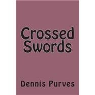 Crossed Swords by Purves, Dennis, 9781477564110
