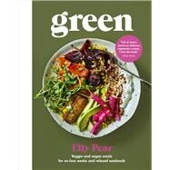 Green Veggie and Vegan Meals for No-Fuss Weeks and Relaxed Weekends by Pear, Elly, 9781529104110