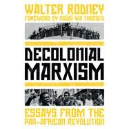 Decolonial Marxism Essays from the Pan-African Revolution by Rodney, Walter, 9781839764110