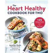 The Heart Healthy Cookbook for Two by Koslo, Jennifer; Samaan, Sarah, M.D., 9781939754110