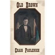 Old Brown by Paulenich, Craig, 9781947504110