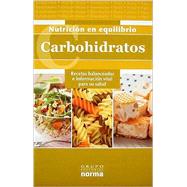 Carbohidratos/ Carbohydrates: Recetas Balanceadas E Informacion Vital Para Su Salud/ Balanced Recipes and Vital Information for Your Health by Mnr Comunicaciones, 9789584514110