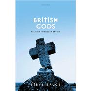 British Gods Religion in Modern Britain by Bruce, Steve, 9780198854111