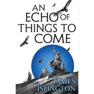 An Echo of Things to Come by Islington, James, 9780316274111