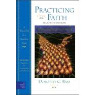 Practicing Our Faith: A Way of Life for a Searching People, 2nd Edition by Bass, Dorothy C., 9780470484111