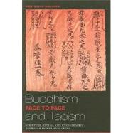 Buddhism and Taoism Face to Face : Scripture, Ritual, and Iconographic Exchange in Medieval China by Mollier, Christine, 9780824834111