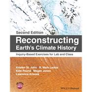 Reconstructing Earth's Climate History Inquiry-Based Exercises for Lab and Class by St. John, Kristen; Leckie, R. Mark; Pound, Kate; Jones, Megan; Krissek, Lawrence, 9781119544111