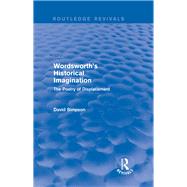 Wordsworth's Historical Imagination (Routledge Revivals): The Poetry of Displacement by Simpson; David, 9781138804111