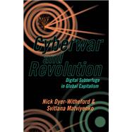 Cyberwar and Revolution by Dyer-Witheford, Nick; Matviyenko, Svitlana, 9781517904111