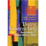 Doing Counseling: Developing Your Clinical Skills and Style by Austin II, Jude T. and Austin, Julius, 9781556204111